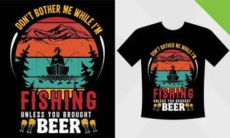 Don't Brother me while I'm fishing unless you brought beer vector