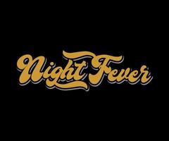 Night Fever, Vector typography t-shirt design, digital screen printing