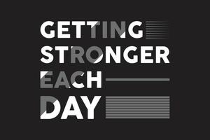 Getting Stronger Each Day T shirt Design vector