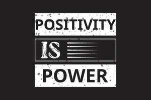 la positividad es el diseño de camisetas de tipografía de poder. camiseta de moda, vector y camiseta de inspiración
