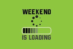 Weekend Loading T Shirt Design vector