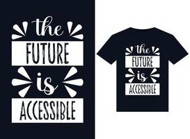 The Future Is Accessible illustrations for print-ready T-Shirts design vector