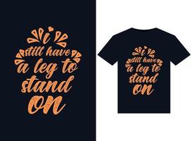 I Still Have a Leg to Stand on illustrations for print-ready T-Shirts design vector