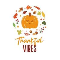 Thankful vibes illustration. Vector Autumn Thanksgiving quote on white background.