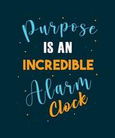 Purpose is an incredible alarm clock - blue and yellow text with dark blue background and decoration with star vector