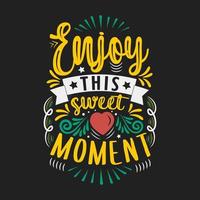 Enjoy this sweet moment. Vector illustration with hand-drawn lettering. Calligraphic design.