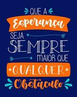 Colorful hope quote lettering in Brazilian Portuguese. Translation - May hope always be greater than any obstacle. vector