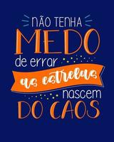Colorful motivational quote lettering in Brazilian Portuguese. Translation - Do not be afraid to make mistakes, stars are born from chaos.