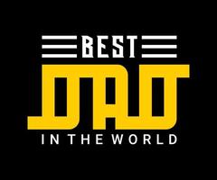 Best Dad In The World, vector typography quote t-shirt design