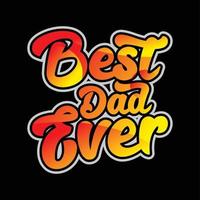 best dad typography vector t-shirt design is great for screen printing t-shirts, hats, sweaters etc