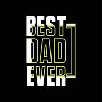 best dad typography vector t-shirt design is great for screen printing t-shirts, hats, sweaters etc