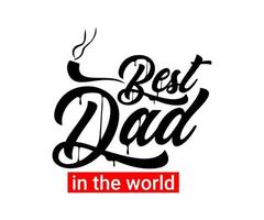 Best Dad In The World, vector typography quote t-shirt design