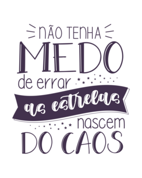 Motivational quote lettering in Brazilian Portuguese. Translation - Do not be afraid to make mistakes, stars are born from chaos. png