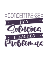 letras de citas motivacionales en portugués brasileño. traducción: céntrese en las soluciones, no en los problemas. png