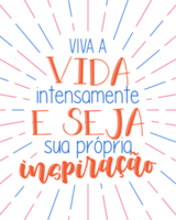coloridas letras de citas inspiradoras en portugués brasileño. traducción - vive la vida al máximo y sé tu propia inspiración. png