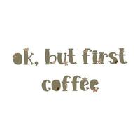 But first coffee typography, hand drawn isolated on the white background. Coffee culture vector