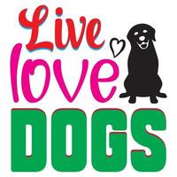Live love dogs. vector