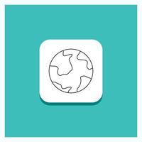 Round Button for earth. globe. world. geography. discovery Line icon Turquoise Background vector