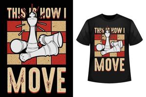 This is how I move - Chess t-shirt design template vector