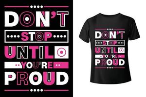 no se detenga hasta que esté orgulloso - plantilla de diseño de camiseta motivacional y con citas vector