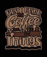 Here is my new coffee T-shirt design. vector