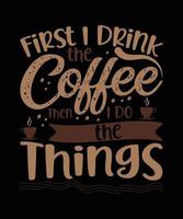 Here is my new coffee T-shirt design. vector