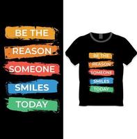 Be the reason someone smiles today t-shirt design vector