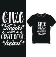 Give thanks with a grateful heart t-shirt design, Thanks giving t-shirt design vector