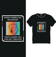 when there is no boundary that's when you can get creative, motivational t-shirt design vector