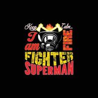 Keep Calm I am Firefighter Superman vector t-shirt template. Vector graphics, Firefighter typography design. Can be used for Print mugs, sticker designs, greeting cards, posters, bags, and t-shirts.