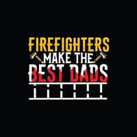 FIREFIGHTERS Make The Best Dads vector t-shirt template. Vector graphics, Firefighter typography design. Can be used for Print mugs, sticker designs, greeting cards, posters, bags, and t-shirts.