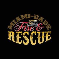 Miami-Dade Fire  rescue vector t-shirt template. Vector graphics, Firefighter typography design. Can be used for Print mugs, sticker designs, greeting cards, posters, bags, and t-shirts.