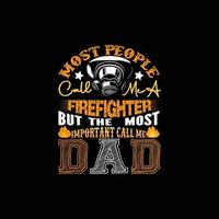 Most People Call Me A Firefighter vector t-shirt template. Vector graphics, Firefighter typography design. Can be used for Print mugs, sticker designs, greeting cards, posters, bags, and t-shirts.