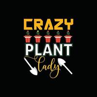 crazy plant lady vector t-shirt template. Vector graphics, gardening typography design. Can be used for Print mugs, sticker designs, greeting cards, posters, bags, and t-shirts.