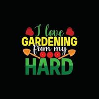 me encanta la jardinería de mi plantilla de camiseta de vector duro. gráficos vectoriales, diseño de tipografía de jardinería. se puede utilizar para imprimir tazas, diseños de pegatinas, tarjetas de felicitación, afiches, bolsos y camisetas.