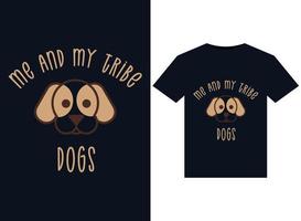 Me and my tribe Dogs illustrations for print-ready T-Shirts design vector