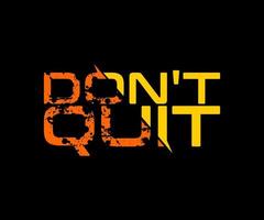 don't quit typography vector t-shirt design for digital screen printing etc