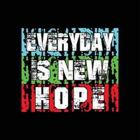 everyday is new hope t-shirt design vector text design vector