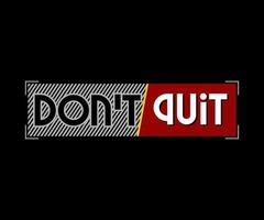 don't quit typography vector t-shirt design for digital screen printing etc