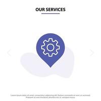 Our Services Gear Setting Location Map Solid Glyph Icon Web card Template vector