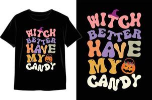 es mejor que la bruja tenga mi diseño de camiseta de halloween de dulces vector