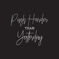 Motivational Typography Quotes on black background. Push harder than yesterday vector