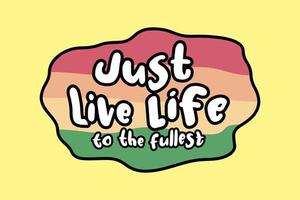 abstract decorative motivational quotes just live life to the fullest vector sticker and tshirt design