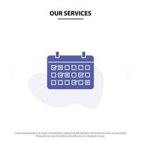 Our Services Calendar Date Month Year Time Solid Glyph Icon Web card Template vector