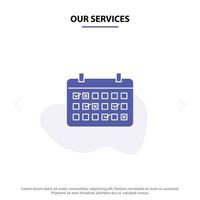 Our Services Calendar Date Month Year Time Solid Glyph Icon Web card Template vector