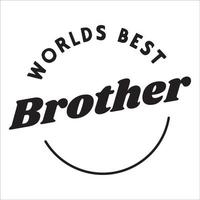 Worlds best brother stylish typography vector