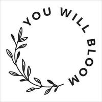 You will bloom stylish typography vector