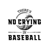 Vector engraved style illustration for posters, decoration, t-shirt design. Hand drawn sketch of ball and bat with motivational typography isolated on white background. There's no crying in baseball.