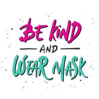 Vector lettering illustration with quote for posters, decoration, wall art and t shirt print. Hand drawn inspirational and motivational typography text on white background. Be kind and wear mask.