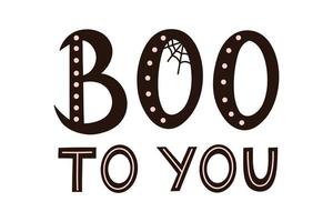 Hand lettering inscription Boo To You. Handwritten phrase for Halloween greeting card, party invitation, poster vector
